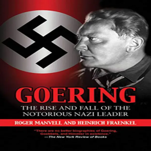 Goering: The Rise And Fall Of The Notorious Nazi Leader Goering : 악명 높은 나치 지도자의 흥망 성쇠 1