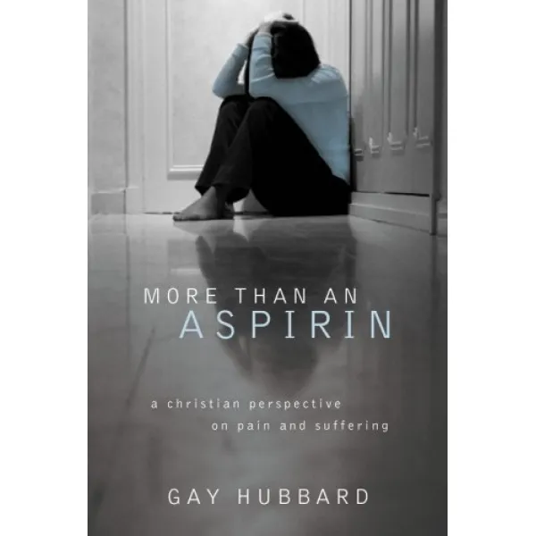 More Than an Aspirin A Christian Perspective on Pain and Suffering