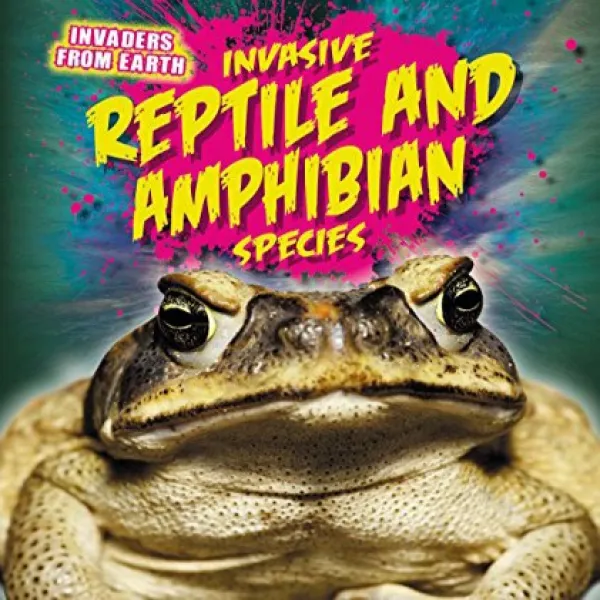 Invasive Reptile and Amphibian Species (Invaders from Earth) 침입 성 파충류 및 양서류 종 (지구의 침입자), 1