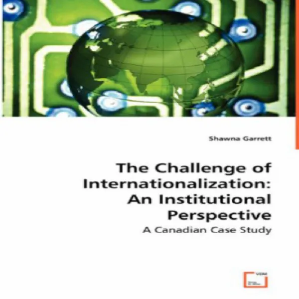 The Challenge Of Internationalization: An Institutional Perspective: A Canadian Case Study 국제화의 도전 : 1