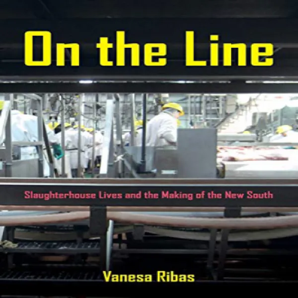 On The Line: Slaughterhouse Lives And The Making Of The New South On The Line : 도살장의 삶과 새로운 남부 건설 1
