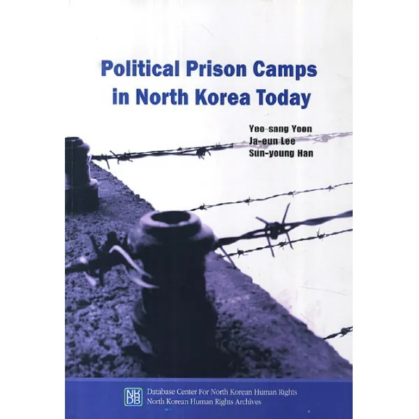 Political Prison Camps in North Korea Today, 북한인권정보센터