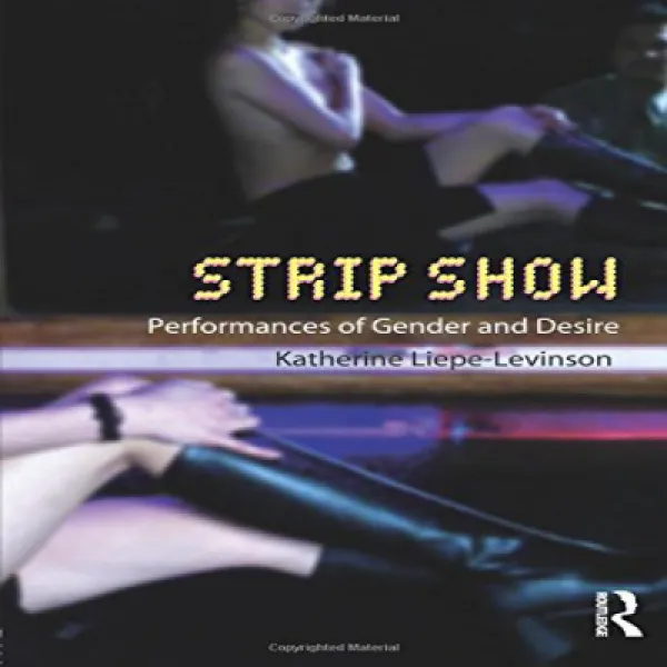 Strip Show: Performances of Gender and Desire (Gender in Performance), 1