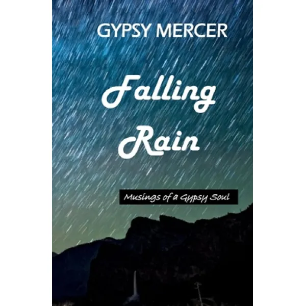 Falling Rain: Musings of a Gypsy Soul Paperback, Independently Published