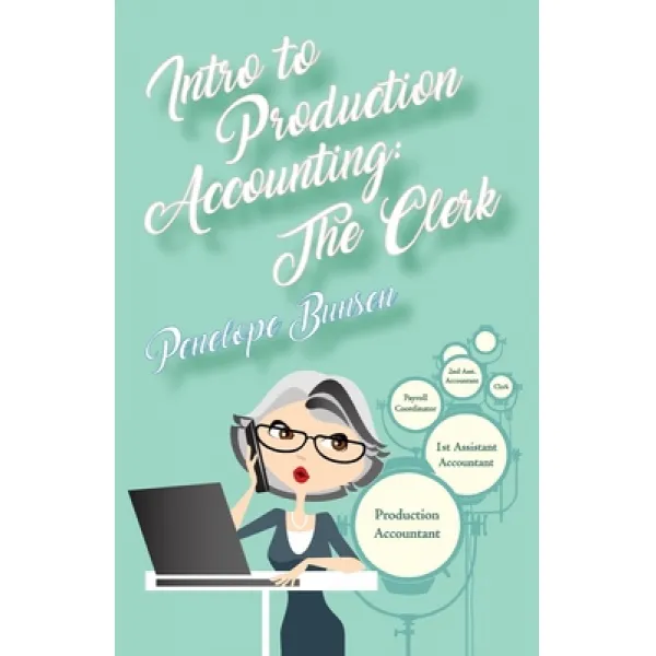 Intro to Production Accounting: The Clerk Paperback, Penelope Bunsen
