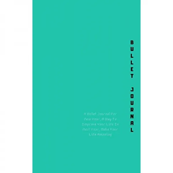 Bullet Journal : 새해를위한 Bullet Journal 내년의 삶을 개선하는 방법 당신의 삶을 놀랍게 만드는, 단일옵션
