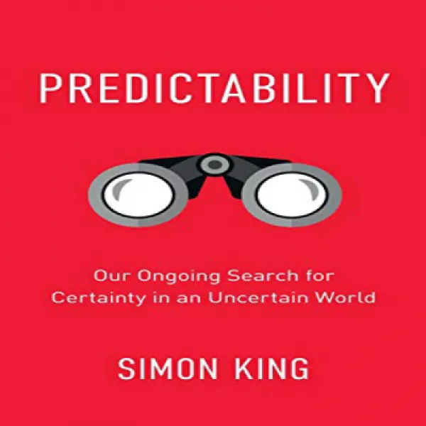 Predictability: Our Ongoing Search for Certainty in an Uncertain World 예측 가능성 : 불확실한 세계에서 확실성을위한 지속적, 1