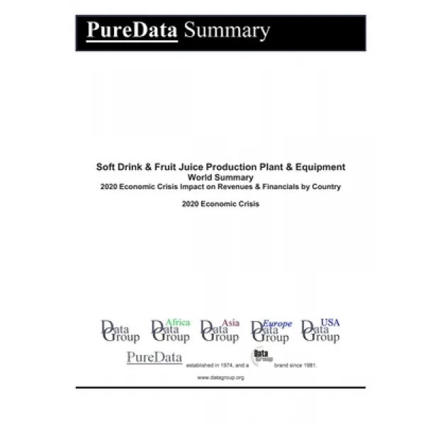 Soft Drink & Fruit Juice Production Plant & Equipment World Summary: 2020 Economic Crisis Impact on ... Paperback, Independently Published