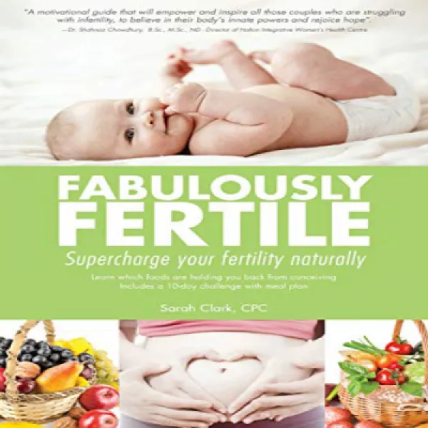 Paperback Fabulously Fertile: Supercharge your fertility naturally 문고판 엄청나게 비옥함 : 자연적으로 번식력을 높이세요, 1