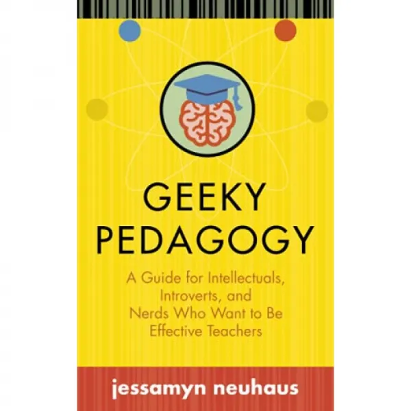 Geeky Pedagogy : 효과적인 교사가되고 싶은 지식인 내성적 인 사람 및 괴상한 사람을위한 가이드 고등 단일옵션