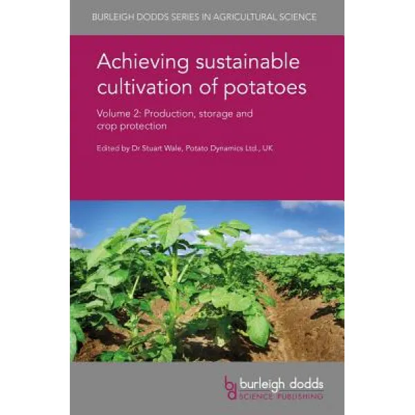 Achieving Sustainable Cultivation of Potatoes Volume 2: Production Storage and Crop Protection Hardcover, Burleigh Dodds Science Publishing Ltd