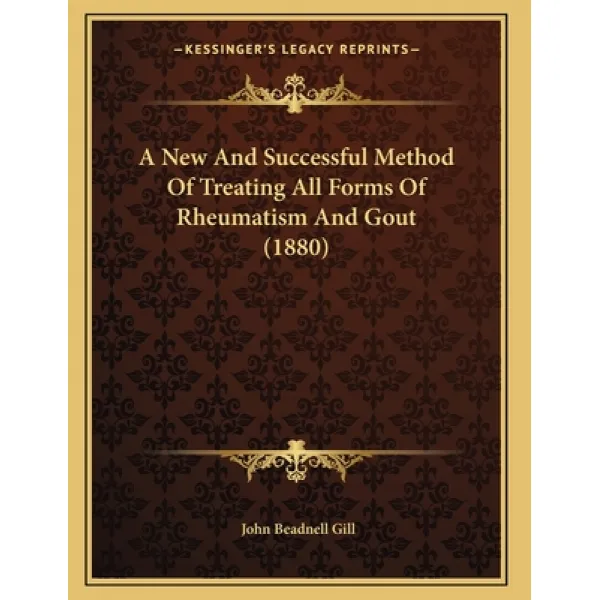 A New And Successful Method Of Treating All Forms Of Rheumatism And Gout (1880) Paperback, Kessinger Publishing, English, 9781165251056