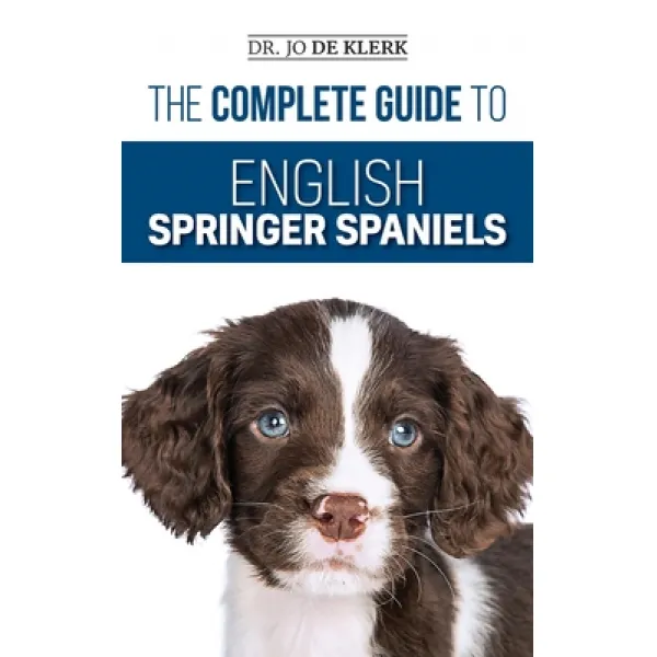 The Complete Guide to English Springer Spaniels: Learn the Basics of Training Nutrition Recall Hu... Hardcover, LP Media Inc.
