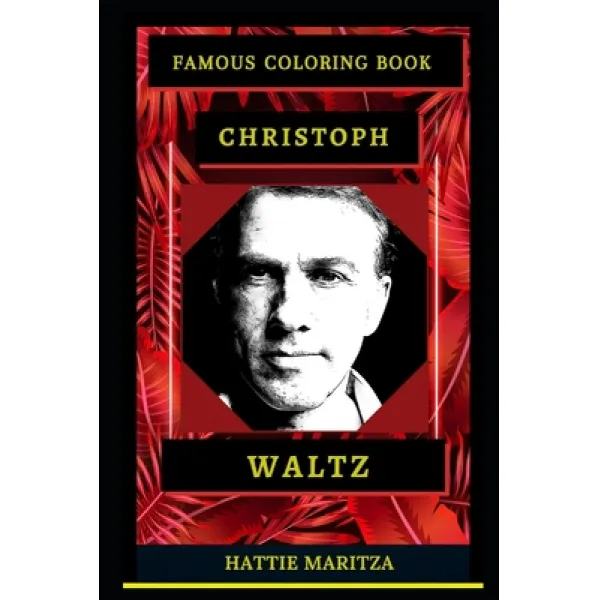 Christoph Waltz Famous Coloring Book: Whole Mind Regeneration and Untamed Stress Relief Coloring Boo... Paperback, Independently Published