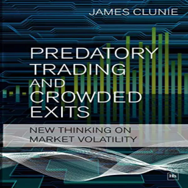 Predatory Trading and Crowded Exits: New thinking on market volatility 약탈적인 거래와 혼잡 한 출구 : 시장 변동성에 대한, 1