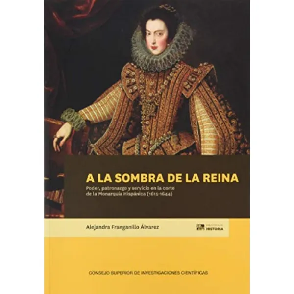 여왕의 그림자에서 : 히스패닉 군주제 법원의 권력 후원 및 봉사 1615 1644 : 93 역사 도서관 단일옵션