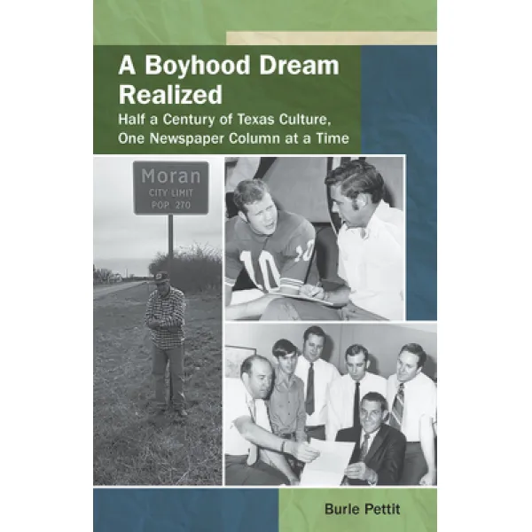 A Boyhood Dream Realized Volume 27: Half a Century of Texas Culture One Newspaper Column at a Time Paperback, University of North Texas Press