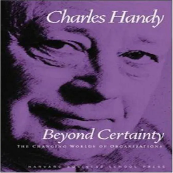 Beyond Certainty: The Changing Worlds of Organizations 확실성을 넘어서 : 조직의 변화하는 세계, 1