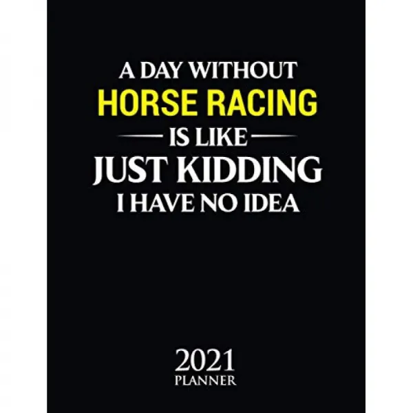 경마가없는 날은 농담 일뿐입니다 2021 플래너 : 경마 레이서 팬 선물 주간 플래너 (일일 및 월간 개요, 단일옵션