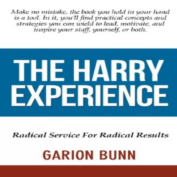 The Harry Experience: Radical Service For Radical Results Harry Experience : 급진적 인 결과를위한 급진적 인 서비스 1