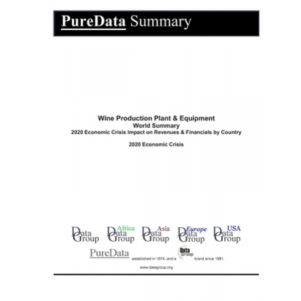 Wine Production Plant & Equipment World Summary: 2020 Economic Crisis Impact on Revenues & Financial... Paperback, Independently Published