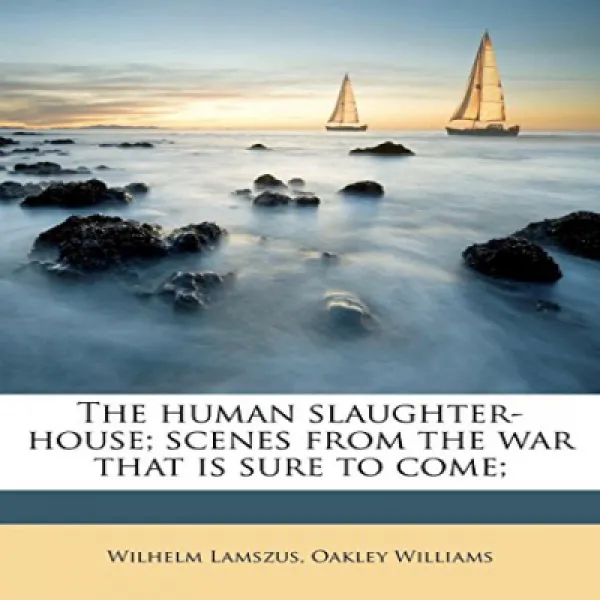 Paperback The human slaughter-house; scenes from the war that is sure to come; 문고판 인간 도살장; 다가올 전쟁, 1