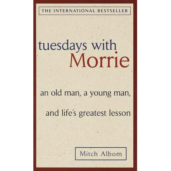 Tuesdays with Morrie:an Old Man a Young Man and Life's Greatest Lesson, Anchor Books