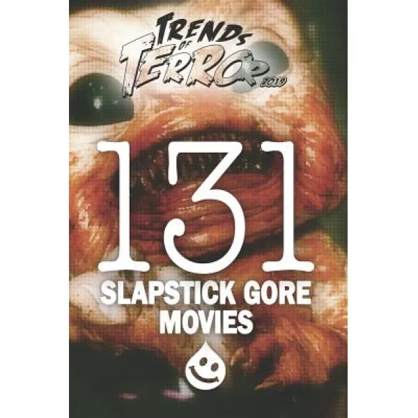 Trends of Terror 2019: 131 Slapstick Gore Movies Paperback, Independently Published, English, 9781096142034