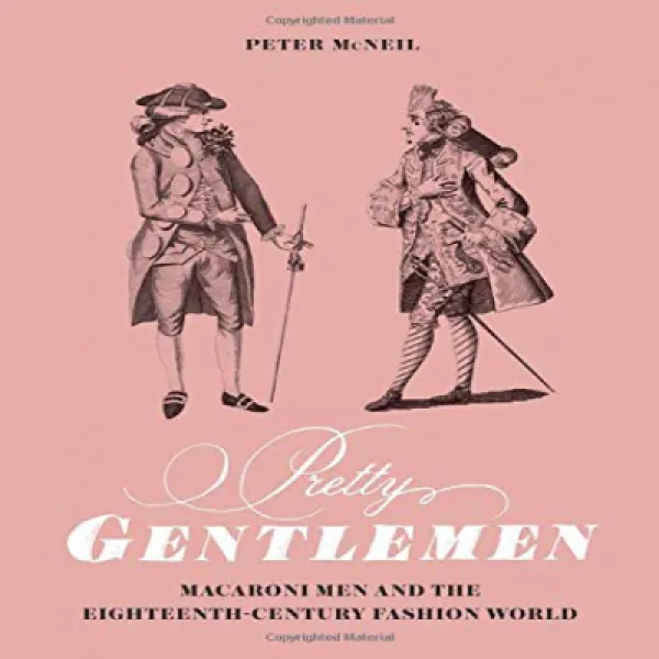Pretty Gentlemen: Macaroni Men and the Eighteenth-Century Fashion World 예쁜 신사 : 마카로니 남성과 18 세기 패션계, 1