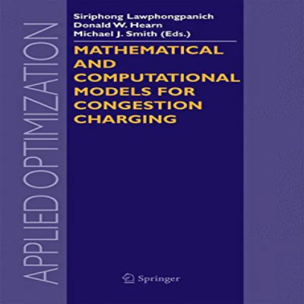 Mathematical and Computational Models for Congestion Charging (Applied Optimization) 혼잡 충전을위한 수학적 및, 1
