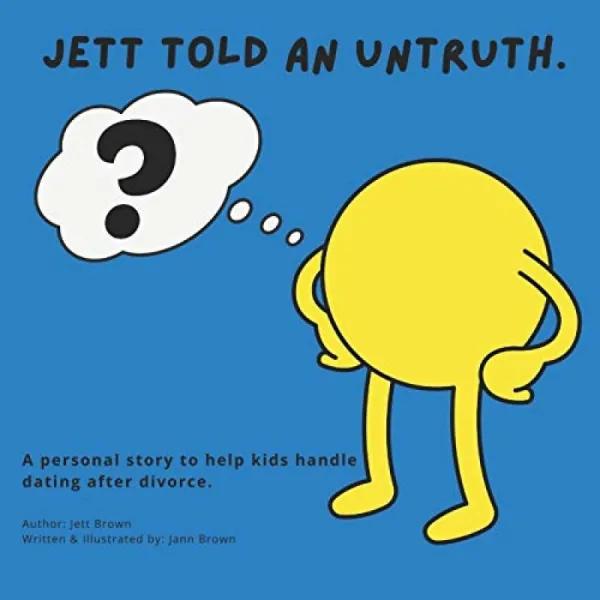 Jett Told Untruth : 아이들이 이혼 후 데이트를 처리하는 데 도움이되는 개인적인 이야기. 단일옵션
