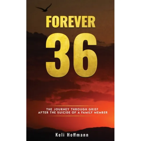 Forever 36: The Journey through Grief after the Suicide of a Family Member Paperback, Jones Media Publishing, English, 9781948382144