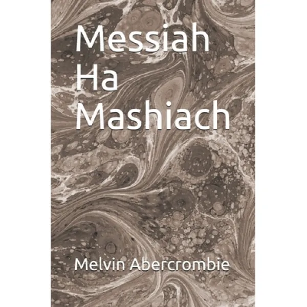 Messiah Ha Mashiach Paperback Independently Published English 9798586222510