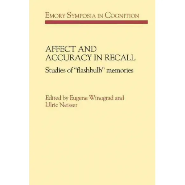 Affect and Accuracy in Recall:Studies of `Flashbulb` Memories, Cambridge University Press