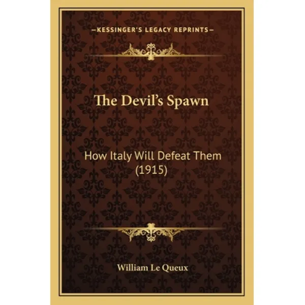The Devil's Spawn: How Italy Will Defeat Them (1915) Paperback, Kessinger Publishing