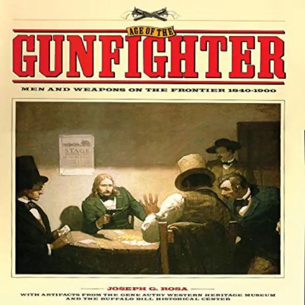 Age of the Gunfighter: Men and Weapons on the Frontier 1840-1900 총잡이의 시대 : 개척자의 남자와 무기 1840-1900, 1
