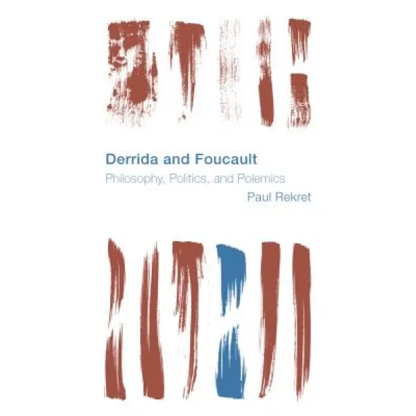 Derrida and Foucault: Philosophy, Politics, and Polemics, Paperback, Rowman & Littlefield Publishers