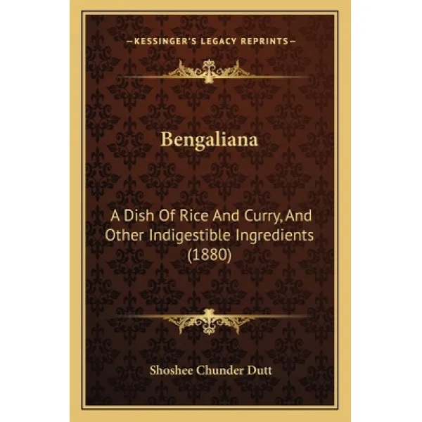 Bengaliana: A Dish Of Rice And Curry And Other Indigestible Ingredients (1880) Paperback, Kessinger Publishing