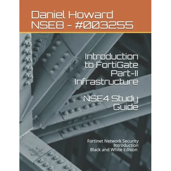  영문도서 Nse4 Study Guide Part Ii Infrastructure: Fortinet Network Security Introduction Paperback Independently Published English 9798621133221