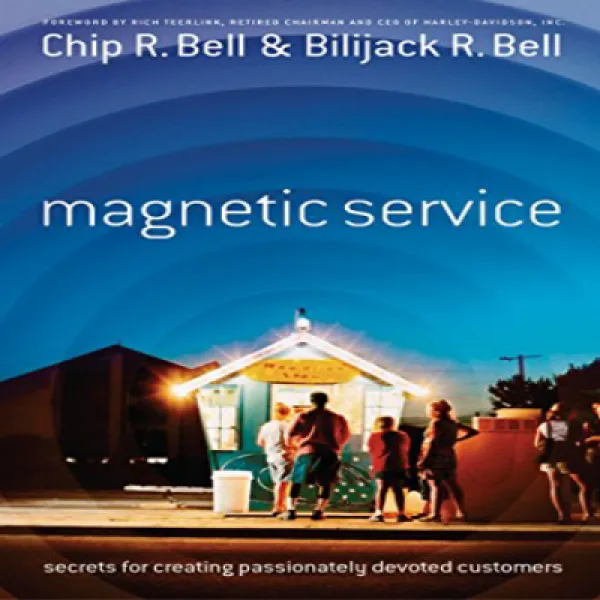 Magnetic Service: Secrets for Creating Passionately Devoted Customers 마그네틱 서비스 : 열정적으로 헌신적 인 고객을 만들기, 1