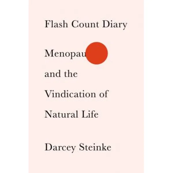 Flash Count Diary Menopause and the Vindication of Natural Life, Sarah Crichton Books