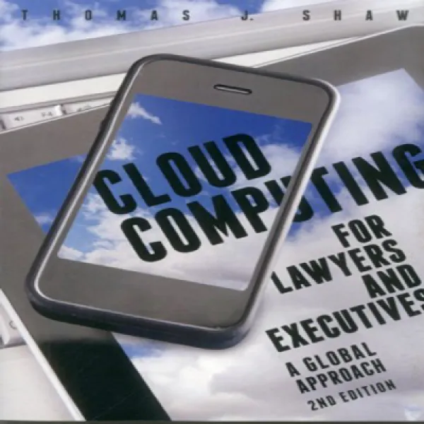 Cloud Computing For Lawyers And Executives: A Global Approach 변호사 및 경영진을위한 클라우드 컴퓨팅 : 글로벌 접근 방식 1