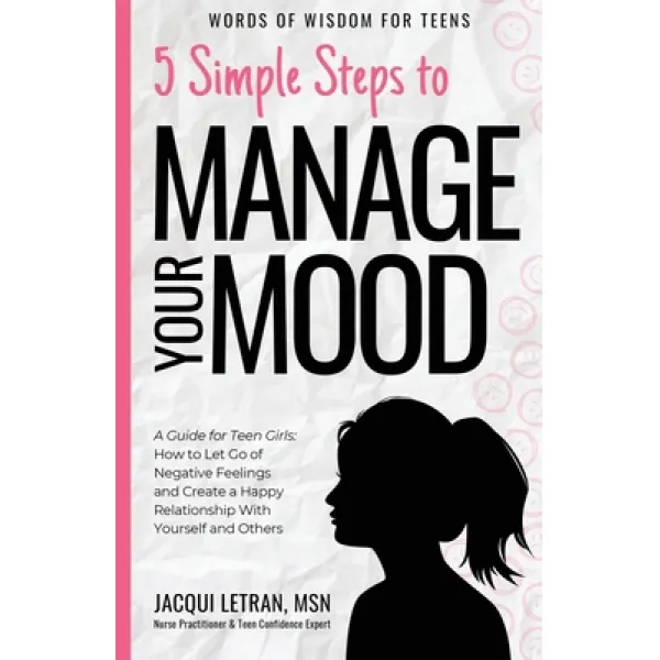  영문도서 5 Simple Steps To Manage Your Mood: A Guide For Teen Girls: How To Let Go Of Negative Feeling... Paperback Healed Mind Llc English 9781952719066