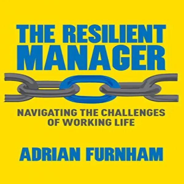 The Resilient Manager: Navigating the Challenges of Working Life 탄력적 인 관리자 : 직장 생활의 과제 탐색, 1