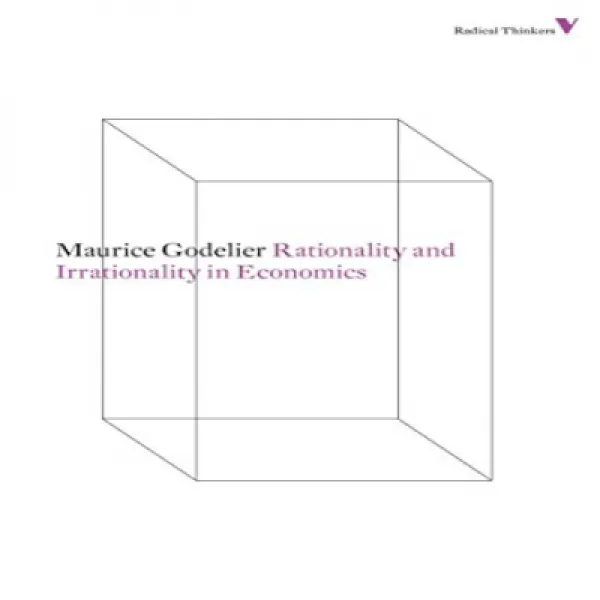 Rationality And Irrationality In Economics Radical Thinkers 경제학의 합리성과 비합리성 급진적 사상가 1