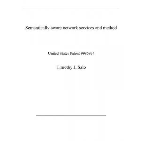 Semantically Aware Network Services And Method: United States Patent 9985934 Paperback Independently Published English 9798585699719