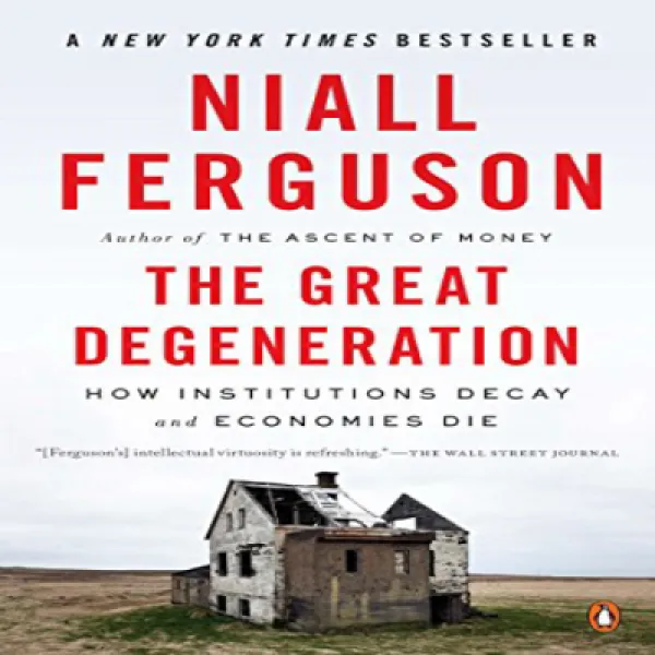 The Great Degeneration: How Institutions Decay and Economies Die 대 퇴행 : 제도가 붕괴하고 경제가 죽는 방법, 1