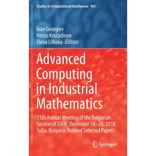 Advanced Computing in Industrial Mathematics: 13th Annual Meeting of the Bulgarian Section of Siam ... Hardcover, Springer, English, 9783030716158