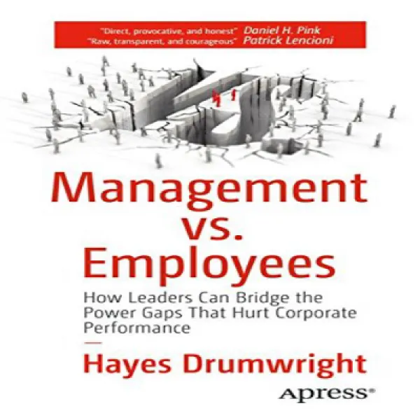 Management Vs. Employees: How Leaders Can Bridge The Power Gaps That Hurt Corporate Performance 경영진 1