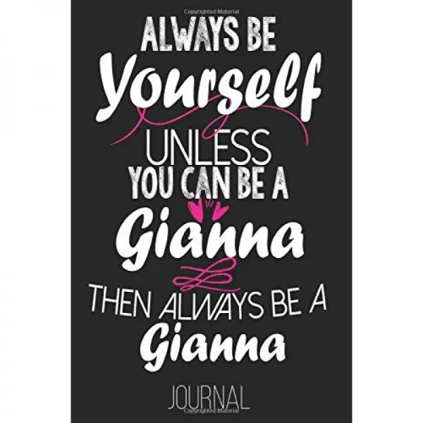 Gianna가 될 수 없다면 항상 자신이 되십시오. 그러면 항상 Gianna Journal이 되십시오 : Gianna Diary J, 단일옵션